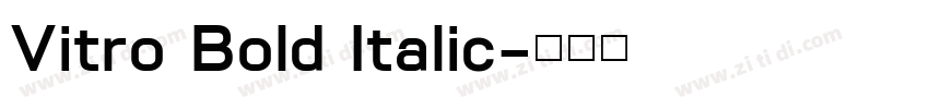 Vitro Bold Italic字体转换